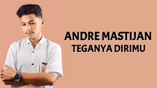 Andre Mastijan - Teganya Dirimu ( Lirik Lagu )