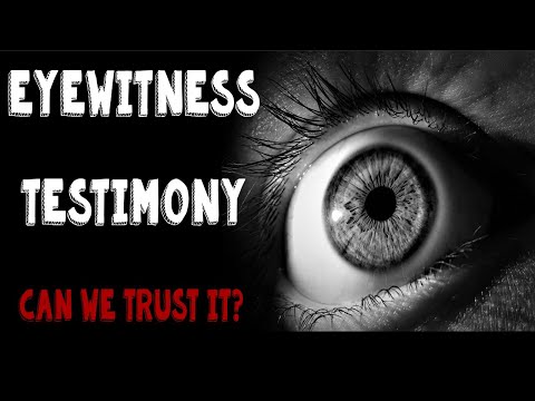 Eyewitness Testimony: Can We Trust It?