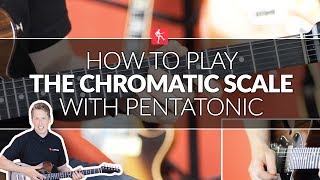 How To Play The Chromatic Scale With The Pentatonic Guitar Lesson