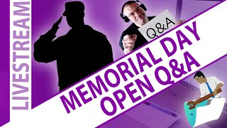 Live Broadcast - Memorial Day - Open Questions and Answers.