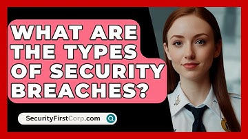What Are The Types Of Security Breaches? - SecurityFirstCorp.com