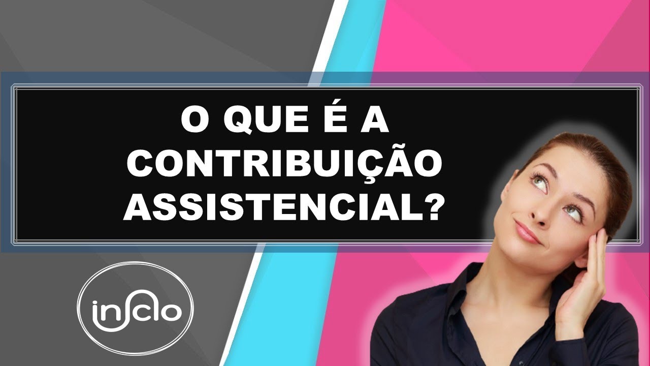O QUE É A CONTRIBUIÇÃO ASSISTENCIAL? - YouTube