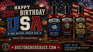 Happy 250th Birthday, America! Fire up the grill with Boston's RedSauce BBQ Sauces!