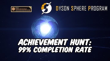 Dyson Sphere Program Achievements #5: 99% Completion Rate