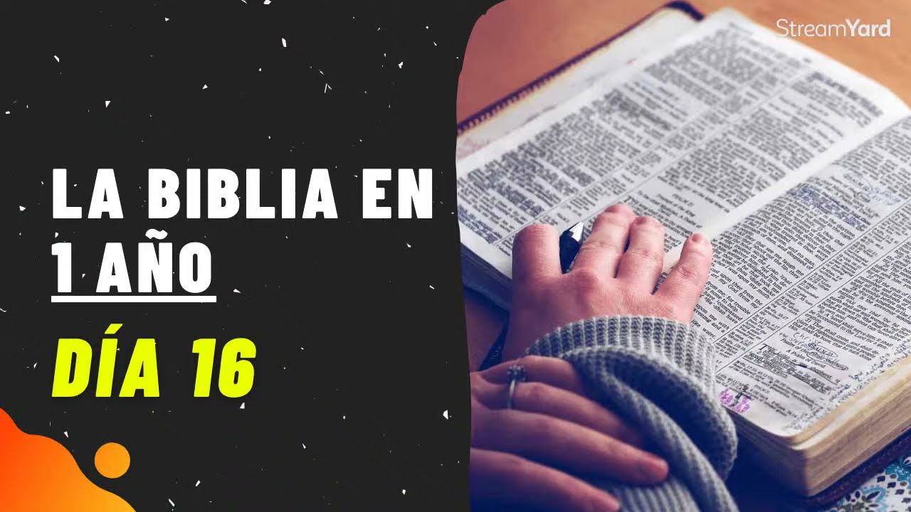 LA BIBLIA EN 1 AÑO DÍA 16