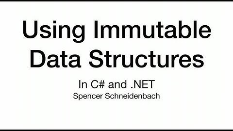 Using Immutable Data Structures - Spencer Schneidenbach - NDC Oslo 2021