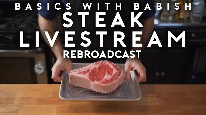 Steak | Basics with Babish Live