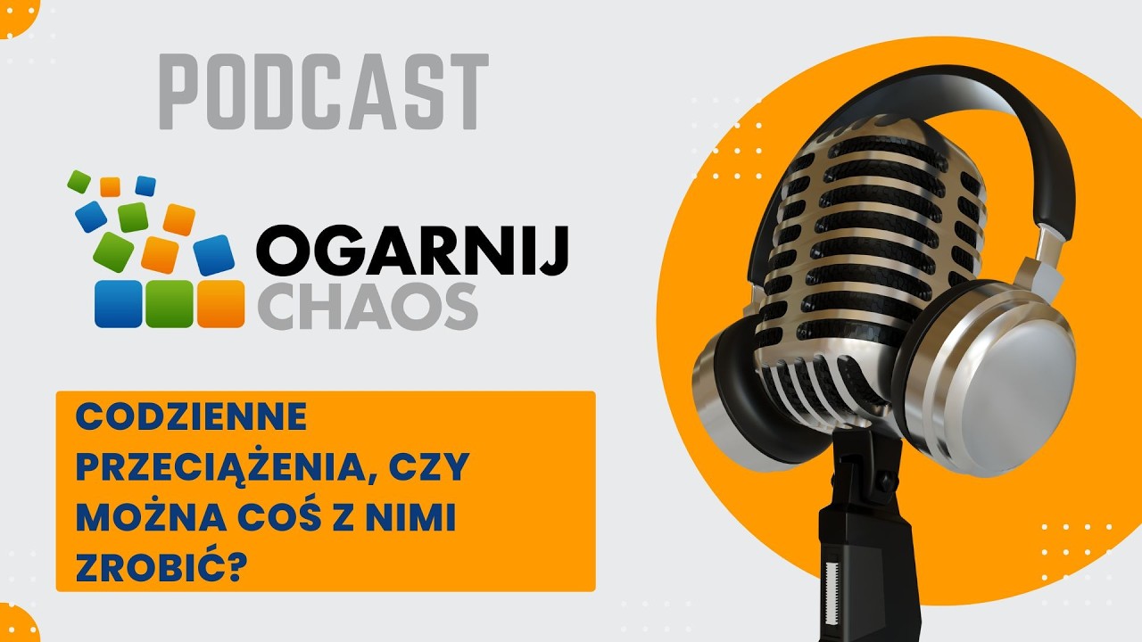 070: Codzienne przeciążenia, czy można coś z nimi zrobić? [Podcast 