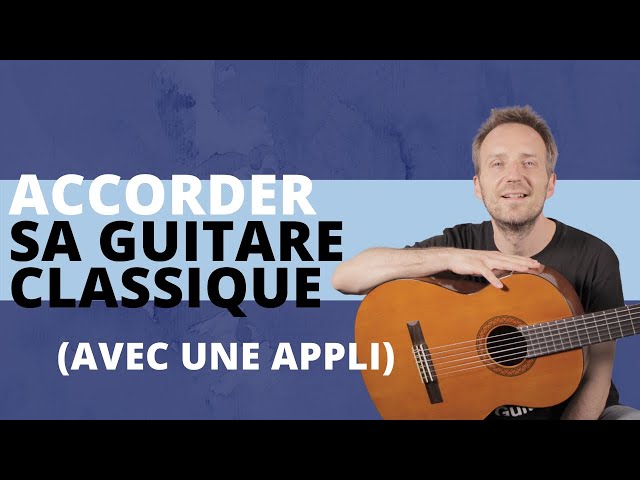 Comment accorder sa Guitare classique avec une application 