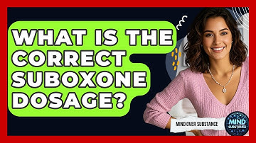 What Is The Correct Suboxone Dosage? - Mind Over Substance