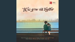 Let us grow old together