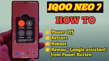 How to power off Iqoo Neo 7 | how to reboot Iqoo Neo 7 | how to remove Google Assistant power button