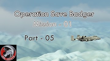 DCS- A10c - Operation Save Badger - Mission 01 - Part 05