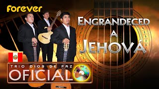 Video thumbnail of "TRIO DIOS DE PAZ - Engrandeced a Jehová / Exalt Jehovah (Official Music Video)"
