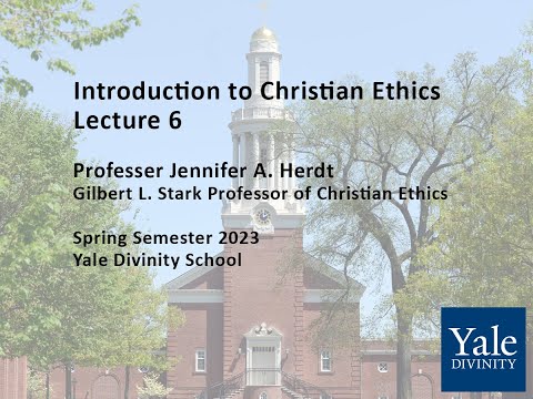 Introduction to Christian Ethics, Lecture 6