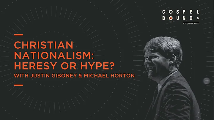 Christian Nationalism: Heresy or Hype?  Justin Gib...