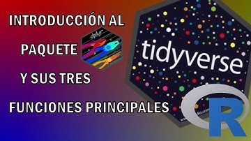 Introducción a DPLYR y sus Tres Principales Funciones para el DATA SCIENCE (TIDYVERSE)