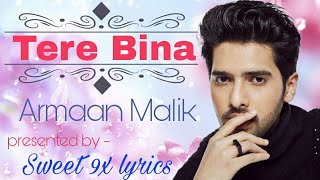 TERE BINA (lyrics) : Armaan Malik || New song || #Sweet_9x_lyrics ||