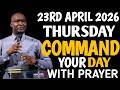 [23RD APRIL 2026]COMMAND YOUR THURSDAY WITH PRAYER |POWERFUL PROPHETIC PRAYER –APOSTLE JOSHUA SELMAN