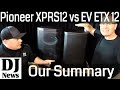 Review And Comparison Of #PioneerDJ XPRS 12 vs #ElectroVoice EV ETX 12P Speaker | Disc Jockey News
