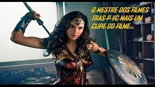 Mulher Maravilha O Filme Clipe 2017 Hd
