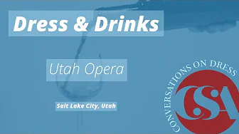 Dress & Drinks: Utah Opera | Conversations on Dress