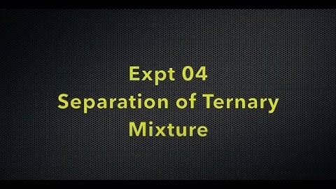 Zm Expt04, Separation Ternary Mixture, 2021 Sp