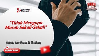 “Tidak Mengapa Marah Sekali Sekali” - Ustadz Abu Ihsan Al Maidany