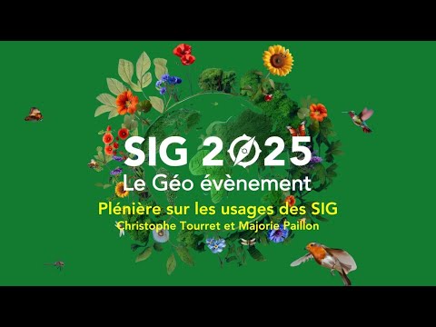SIG 2025 Le Géo évènement Plénière Sur Les Usages De La Géo Et Des SIG