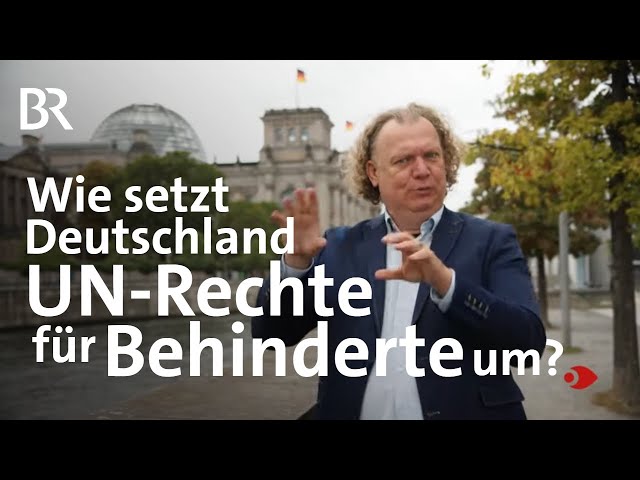 Deutschland auf dem Prüfstand: Wie werden UN-Behindertenrechte umgesetzt? | Sehen statt hören | BR