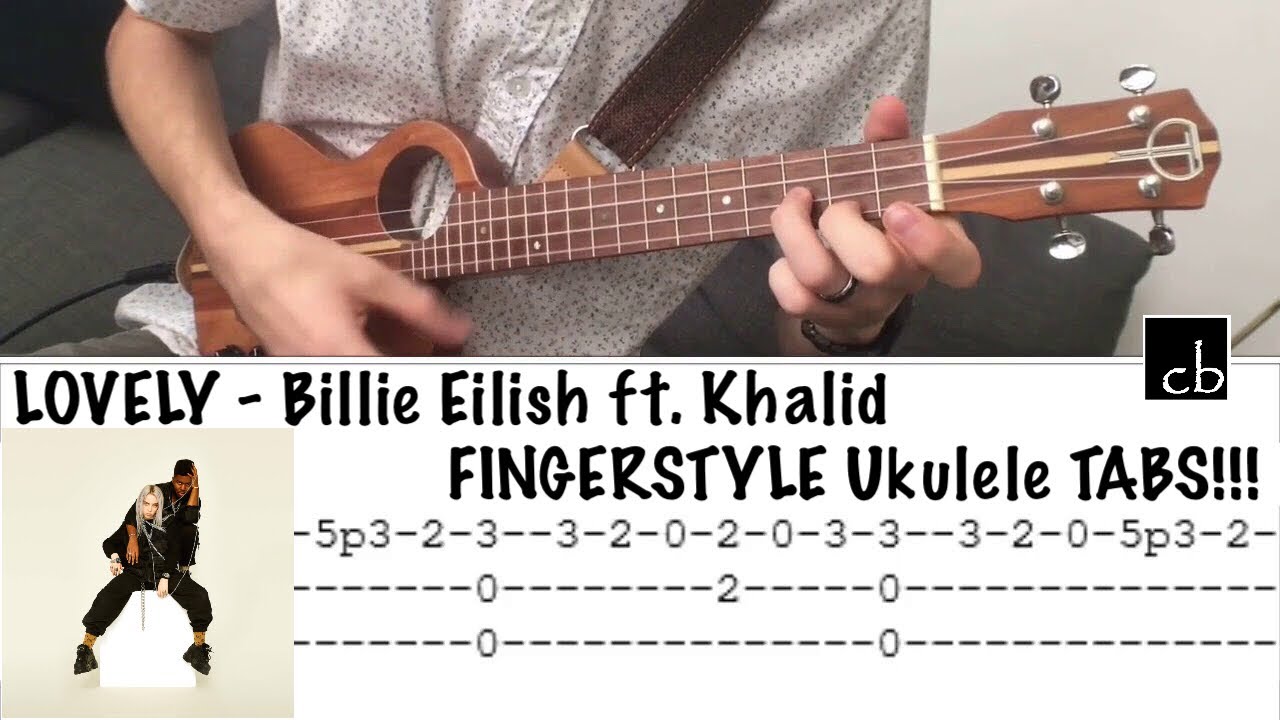 sætte ild jord Narabar LOVELY (Billie Eilish ft. Khalid) FINGERSTYLE Ukulele TUTORIAL - YouTube