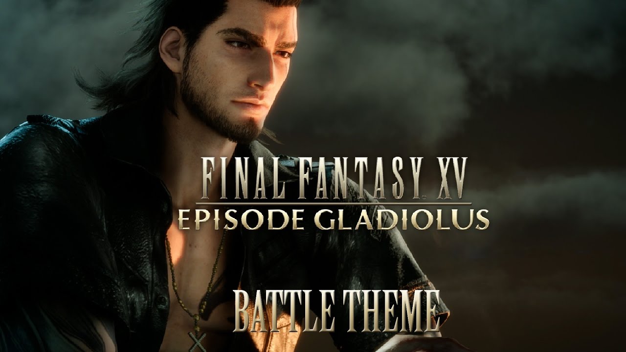 Final Fantasy Xv Ost Battle Theme Episode Gladiolus Youtube