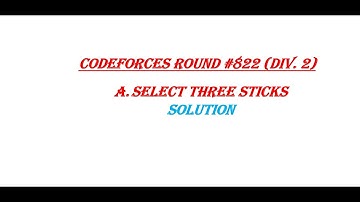 A. Select Three Sticks || Codeforces Round #822 (Div. 2) || Circrete || Code Explanation