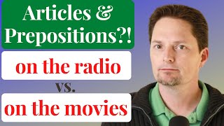 CONFUSING ARTICLES AND PREPOSITIONS / ON THE MOVIE VS. IN THE MOVIES /AMERICAN ENGLISH PRONUNCIATION