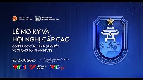 THTT Lễ mở ký Công ước của Liên hợp quốc về chống tội phạm mạng (25/10/2025) [VTV1]