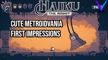 A Cute Metroidvania | Haiku, The Robot - First Impressions