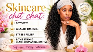 Skincare & Real Talk: Black Boycotts, Wealth Transfer, Knicks News + Stress Tips