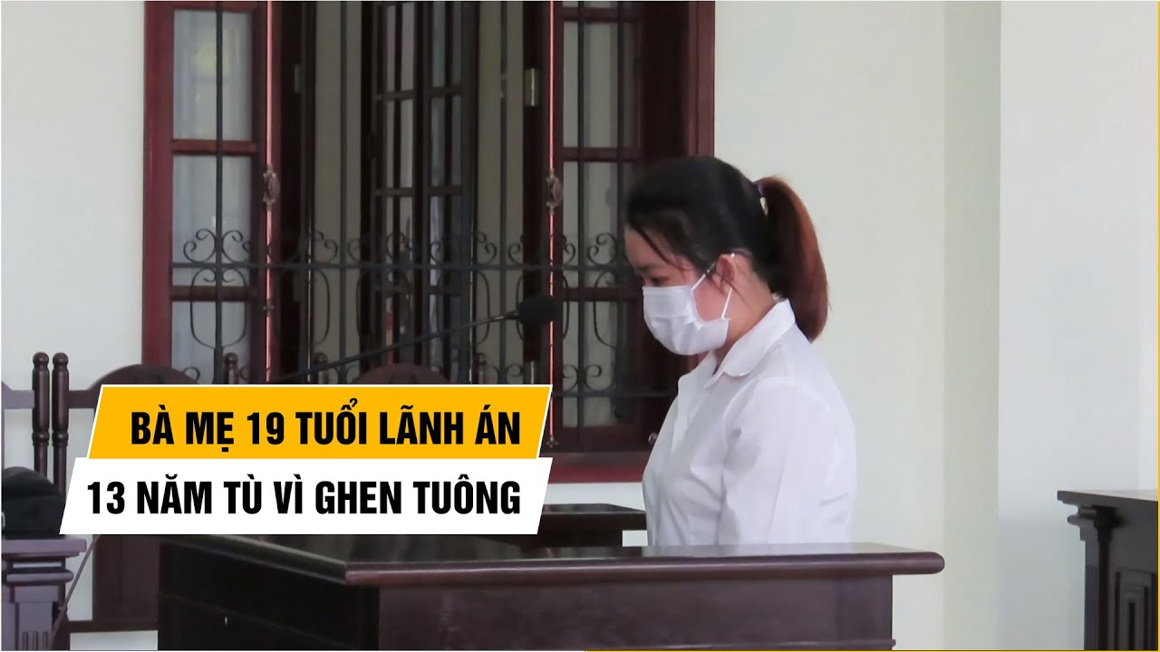Đâm chết bạn vì ghen tuông, bà mẹ 19 tuổi lãnh án 13... - youtube
