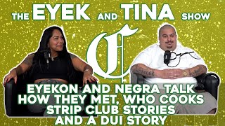 The Eyek and Tina Show - How They Met, Strip Club Stories, a DUI Story, Who Cooks + More