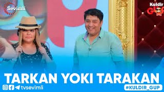 KULDIR GUP - TARKAN YOKI TARAKAN