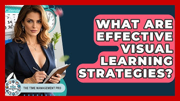 What Are Effective Visual Learning Strategies? - The Time Management Pro