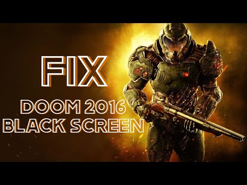 How to Fix "Doom 2016" Black Screen Issue (2021)