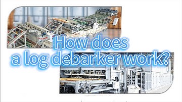 How does a log debarker work? rounding and removing tree bark