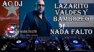 SALSA CUBANA 2020 Lazarito Valdes y Bamboleo  ** Nada Falto ** AC DJ