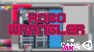 Robowrangler - 48 Hour Development Timelapse [GMTK Game Jam 2020]