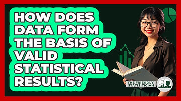 How Does Data Form The Basis Of Valid Statistical Results?