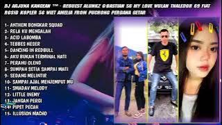 DJ ARJUNA KANGEAN - SPESIAL REQUEST ALUNG G BASTIAN 56 WITH MY LOVE WULAN THALEDOR 69 ROSID KOPLER
