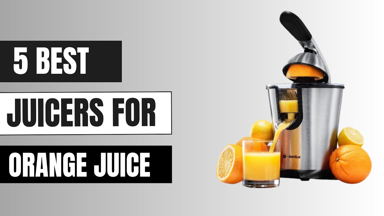 Top 5 Best Juicers For Orange Juice | Best Machine For citrus Juice In 2023  - YouTube