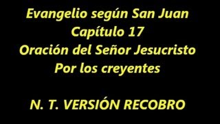 ORACIÓN DEL SEÑOR JUAN 17 Versión Recobro