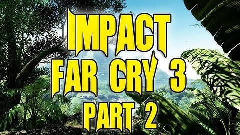 Impact ( Part 2 Of 3 ) - Far Cry 3 - Map Editor